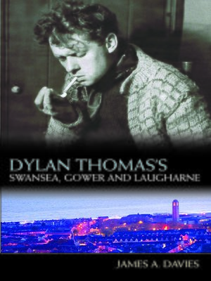 cover image of Dylan Thomas's Swansea, Gower and Laugharne